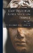 L'art religieux du XIIe siècle en France: Étude sur les origines de l'iconographie du moyen age