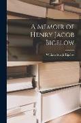 A Memoir of Henry Jacob Bigelow