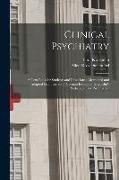 Clinical Psychiatry: A Text-Book for Students and Physicians, Abstracted and Adapted From the Sixth German Edition of Kraepelin's "Lehrbuch