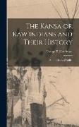 The Kansa or Kaw Indians and Their History, and the Story of Padilla