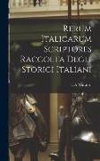 Rerum Italicarum scriptores Raccolta Degli Storici Italiani