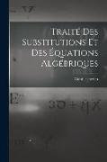 Traité Des Substitutions Et Des Équations Algébriques
