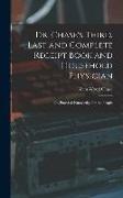 Dr. Chase's Third, Last and Complete Receipt Book and Household Physician: Or, Practical Knowledge for the People