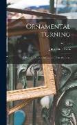 Ornamental Turning: A Work Of Practical Instruction In The Above Art, Volume 2