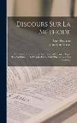 Discours Sur La Méthode: Méditations Philosophiques, Les Passions De L'âme, Règles Pour La Direction De L'esprit, De La Vérité Par Les Lumières