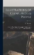 Illustrations of China and Its People: A Series of Two Hundred Photographs, With Letterpress Descriptive of the Places and People Represented., Volume