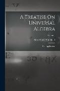 A Treatise On Universal Algebra: With Applications, Volume 1