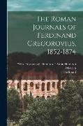 The Roman Journals of Ferdinand Gregorovius, 1852-1874