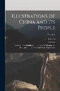 Illustrations of China and Its People: A Series of Two Hundred Photographs, With Letterpress Descriptive of the Places and People Represented., Volume