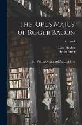 The 'Opus Majus' of Roger Bacon: Ed., With Introduction and Analytical Table, Volume 2