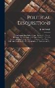 Political Disquisitions: Or, An Enquiry Into Public Errors, Defects, And Abuses. Illustrated By, And Established Upon Facts And Remarks Extract