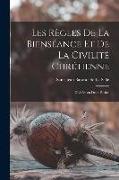 Les règles de la bienséance et de la civilité chrétienne: Divisées en deux parties