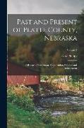 Past and Present of Platte County, Nebraska: A Record of Settlement, Organization, Progress and Achievement, Volume 2