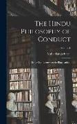 The Hindu Philosophy of Conduct: Being Class-lectures on the Bhagavadgita, Volume 1