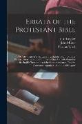 Errata of the Protestant Bible: Or, The Truth of the English Translations Examined: in a Treatise, Showing Some of the Errors That are to be Found in