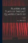 Players and Plays of the Last Quarter Century, Volume II