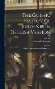 The Gothic History Of Jordanes In English Version: With An Introduction And Commentary