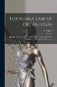 Louisiana law of oil and Gas: Jurisprudence, State and Federal: Statutes, Forms, Rules of the Department of Conservation Complete