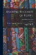 Ancient Records of Egypt, Historical Documents From the Earliest Times to the Persian Conquest, Collected