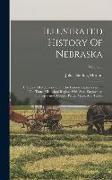 Illustrated History Of Nebraska: A History Of Nebraska From The Earliest Explorations Of The Trans-mississippi Region, With Steel Engravings, Photogra