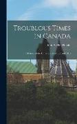 Troublous Times in Canada: A History of the Fenian Raids of 1866 and 1870