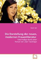 Die Darstellung der neuen, modernen Frauenliteratur