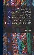 Voyages et Découvertes Dans L'Afrique Septentrionale et Centrale Pendant Les Années 1849 a 1833