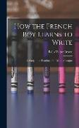 How the French Boy Learns to Write: A Study in the Teaching of the Mother Tongue