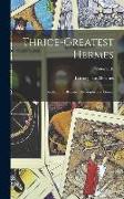 Thrice-Greatest Hermes, Studies in Hellenistic Theosophy and Gnosis, Volume III