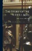 The Story of the Middle Ages: An Elementary History for Sixth and Seventh Grades