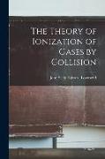 The Theory of Ionization of Gases by Collision