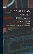 The American Frugal Housewife: Dedicated to Those Who Are Not Ashamed of Economy