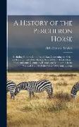 A History of the Percheron Horse: Including Hitherto Unpublished Data Concerning the Origin and Development of the Modern Type of Heavy Draft, Drawn F