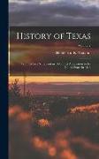 History of Texas: From its First Settlement in 1685 to its Annexation to the United States in 1846, Volume 2