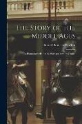 The Story of the Middle Ages: An Elementary History for Sixth and Seventh Grades