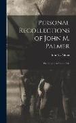 Personal Recollections of John M. Palmer, The Story of an Earnest Life