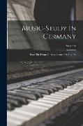 Music-study In Germany: From The Home Correspondence Of Amy Fay