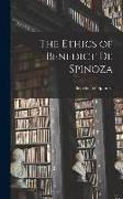 The Ethics of Benedict de Spinoza