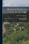 Indian Wars of New England: The Land of the Abenake. the French Occupation. King Philip's War. St. Castin's War