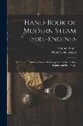 Hand-Book of Modern Steam Fire-Engines: Including the Running, Care and Management of Steam Fire-Engines and Fire-Pumps