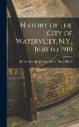 History of the City of Watervliet, N.Y., 1630 to 1910