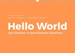 Hello World - Der Klassiker in verschiedenen Sprachen. (Wandkalender 2023 DIN A3 quer)