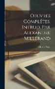 Oeuvres Complétes. Introd. par Alexandre Millerand