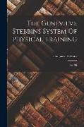 The Genevieve Stebbins System Of Physical Training: Enl. Ed