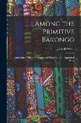 Among the Primitive Bakongo, Intercourse With the Bakongo and Other Tribes of Equatorial Africa