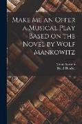 Make me an Offer a Musical Play Based on the Novel by Wolf Mankowitz