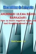 Anunnaki Ulema Bisho-barkadari: How to block negative vibes and bad thoughts aimed at you