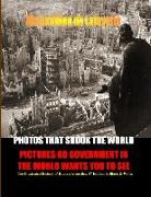 PHOTOS THAT SHOOK THE WORLD. Pictures no government in the world wants you to see. 4th Edition. Two volumes in one