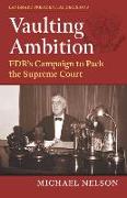 Vaulting Ambition: Fdr's Campaign to Pack the Supreme Court