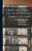 A Brief Sketch of the Hutchinson Family of New Hampshire